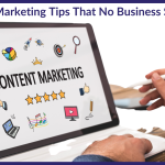 5 Content Marketing Tips That No Business Should Miss