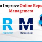 Tips To Improve Online Reputation Management 