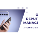 A Comprehensive Guide to Online Reputation Management