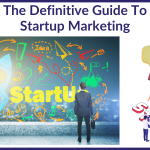 The Definitive Guide To Startup Marketing in 2023