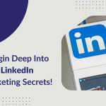 Diggin Deep Into LinkedIn Marketing Secrets!