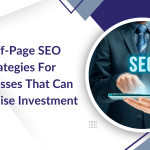 6 Off-Page SEO Strategies For Businesses That Can  Be A Wise Investment