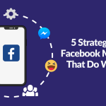 5 Strategies For Facebook Marketing That Do Wonders in 2023