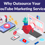 Why Outsource Your YouTube Marketing Services