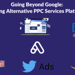 Going Beyond Google: Touring Alternative PPC Services Platforms