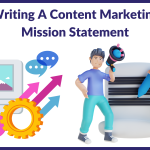 Writing A Content Marketing Mission Statement