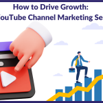How to Drive Growth: Top YouTube Channel Marketing Services
