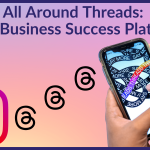 All Around Threads: Best Business Success Platform