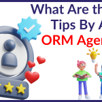 What Are the Top Tips By An ORM Agency?