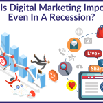 Why Is Digital Marketing Important Even In A Recession?